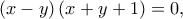 \left( x-y\right)\left(x+y+1 \right)=0,