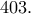 403.