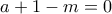 a+1-m=0