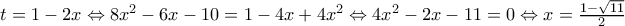 t=1-2x\Leftrightarrow 8x^2-6x-10=1-4x+4x^2\Leftrightarrow 4x^2-2x-11=0\Leftrightarrow x=\frac{1-\sqrt{11}}{2}