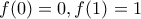 f(0)=0,f(1)=1