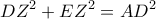 \displaystyle 
DZ^2  + EZ^2  = AD^2