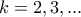 \displaystyle{k=2,3,...}