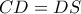 CD=DS