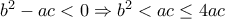 b^2-ac<0\Rightarrow b^2<ac\leq 4ac