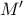 {M}'
