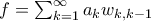 f=\sum_{k=1}^{\infty }a_kw_{k,k-1}