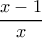 \dfrac{x-1}{x}