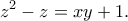 \displaystyle{z^2-z=xy+1.}