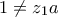 \displaystyle{1\ne z_1a}