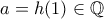 a=h(1)\in\mathbb{Q}