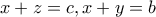 \displaystyle{x+z=c,x+y=b}