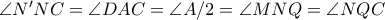 \angle N{'}NC=\angle DAC = \angle A/2 = \angle MNQ = \angle NQC