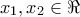 x_{1}, x_{2} \in  \Re