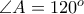 \angle A =120^o