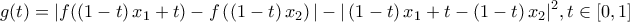 \displaystyle{ 
g(t) = |f(\left( {1 - t} \right)x_1  + t) - f\left( {\left( {1 - t} \right)x_2 } \right)| - |\left( {1 - t} \right)x_1  + t - \left( {1 - t} \right)x_2 |^2 ,t \in \left[ {0,1} \right] 
}