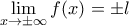 \displaystyle \lim_{x \to \pm \infty} f(x) = \pm l