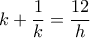 k+\dfrac{1}{k}=\dfrac{12}{h}