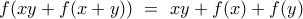 f( xy+f(x+y))\ =\ xy+f(x)+f(y)