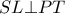SL \bot PT