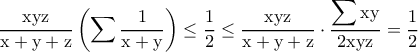 \rm \dfrac{xyz}{x+y+z}\left (\displaystyle \sum \dfrac{1}{x+y} \right )\leq \dfrac{1}{2}\leq \dfrac{xyz}{x+y+z}\cdot \dfrac{\displaystyle \sum xy}{2xyz} =\dfrac{1}{2}