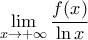 \displaystyle \mathop {\lim }\limits_{x \to  + \infty } \frac{{f(x)}}{{\ln x}}
