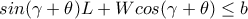 sin(\gamma +\theta)L + Wcos(\gamma +\theta) \leq b