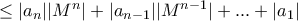 \le |a_n||M^n| + |a_{n-1}||M^{n-1}| + ... + |a_1|