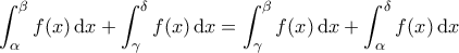 \displaystyle{\int_{\alpha}^{\beta} f(x) \, \mathrm{d}x + \int_{\gamma}^{\delta} f(x) \, \mathrm{d}x = \int_{\gamma}^{\beta} f(x) \, \mathrm{d}x + \int_{\alpha}^{\delta} f(x) \, \mathrm{d}x } \displaystyle{\int_{\alpha}^{\beta} f(x) \, \mathrm{d}x + \int_{\gamma}^{\delta} f(x) \, \mathrm{d}x = \int_{\gamma}^{\beta} f(x) \, \mathrm{d}x + \int_{\alpha}^{\delta} f(x) \, \mathrm{d}x }