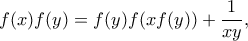 \displaystyle    
f(x) f(y) = f(y) f(x f(y))+\frac{1}{xy},