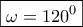 \boxed{\omega=120^0}