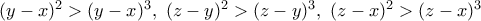 (y-x)^2>(y-x)^3, \ (z-y)^2>(z-y)^3, \ (z-x)^2>(z-x)^3
