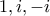 1, i, -i