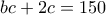 bc+2c=150