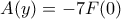 \displaystyle{A(y)=-7F(0)}