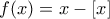 f(x)=x-[x]