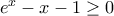 e^x-x-1\geq 0