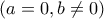 (a=0,b\neq 0)