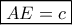 \boxed{AE=c} \boxed{AE=c}