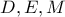 D,E,M