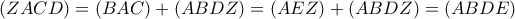 \displaystyle (ZACD) = (BAC) + (ABDZ) = (AEZ) + (ABDZ) = (ABDE) 