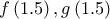 \displaystyle{f\left( 1.5 \right),g\left( 1.5 \right)}