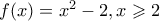 f(x)=x^2-2, x\geqslant 2