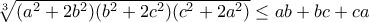 \sqrt[3]{(a^{2}+2b^{2})(b^{2}+2c^{2})(c^{2}+2a^{2})}\le ab+bc+ca