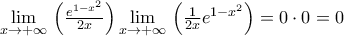\underset{x\to +\infty }{\mathop{\lim }}\,\left( \frac{{{e}^{1-{{x}^{2}}}}}{2x} \right)\underset{x\to +\infty }{\mathop{\lim }}\,\left( \frac{1}{2x}{{e}^{1-{{x}^{2}}}} \right)=0\cdot 0=0
