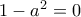 1-a^{2}=0
