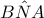 B\hat NA
