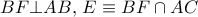 BF \bot AB,\,E \equiv BF \cap AC