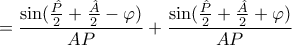 =\dfrac{\sin(\frac{\hat{P}}{2}+\frac{\hat{A}}{2}-\varphi)}{AP}+\dfrac{\sin(\frac{\hat{P}}{2}+\frac{\hat{A}}{2}+\varphi)}{AP}
