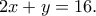 2x+y=16.